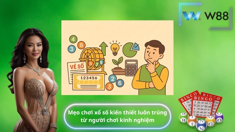 Mẹo chơi xổ số kiến thiết luôn trúng từ người chơi kinh nghiệm