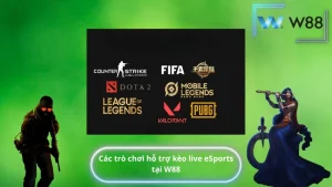 Các trò chơi hỗ trợ kèo live eSports tại W88