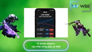 Tỷ lệ kèo eSports cập nhật từng giây tại W88
