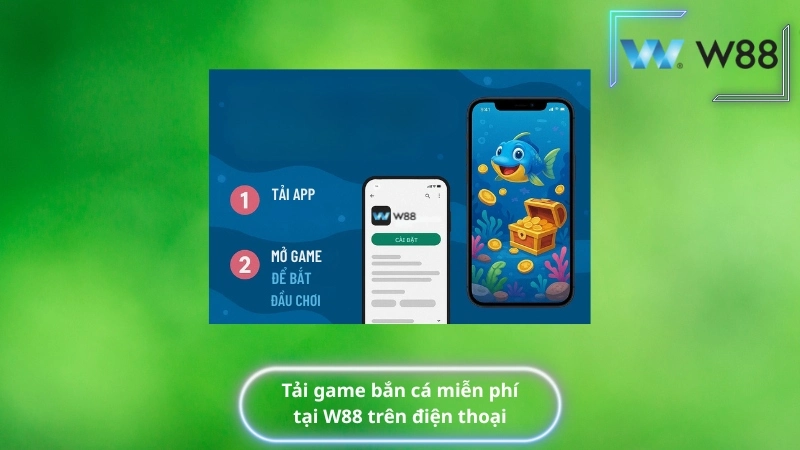 Tải game bắn cá miễn phí tại W88 trên điện thoại